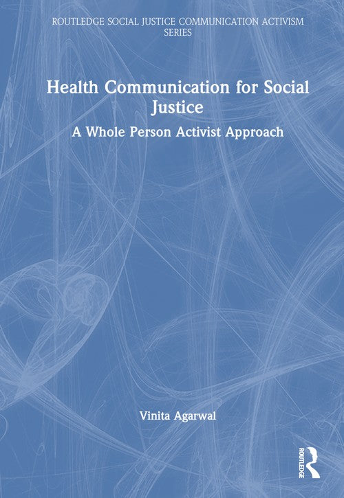 Health Communication for Social Justice by Vinita Agarwal (ISBN-13: 9781032102627)