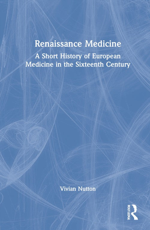 Renaissance Medicine by Vivian Nutton (ISBN-13: 9781032121246)
