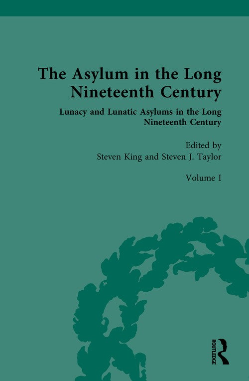 The Asylum in the Long Nineteenth Century by Steven King (ISBN-13: 9781032155258)