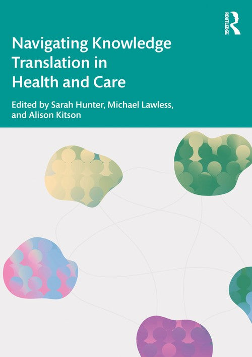 Navigating Knowledge Translation in Health and Care by Alison Kitson ISBN 9781032158570