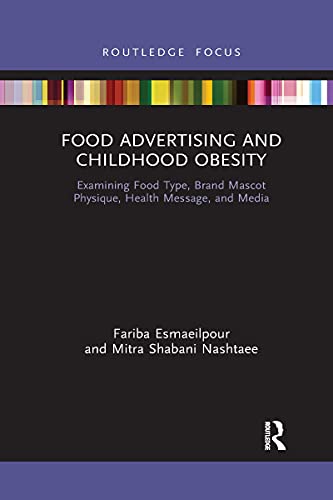 Food Advertising and Childhood Obesity by Fariba Esmaeilpour (ISBN-13: 9781032175652)