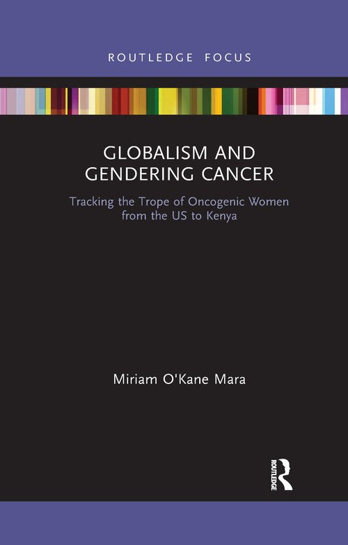 Globalism and Gendering Cancer by Miriam O'kane Mara (ISBN-13: 9781032176567)