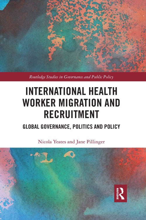 International Health Worker Migration and Recruitment by Nicola Yeates (ISBN-13: 9781032178165)