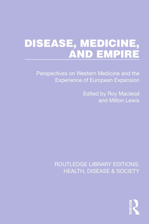 Disease, Medicine and Empire by Roy Macleod ISBN 9781032235547