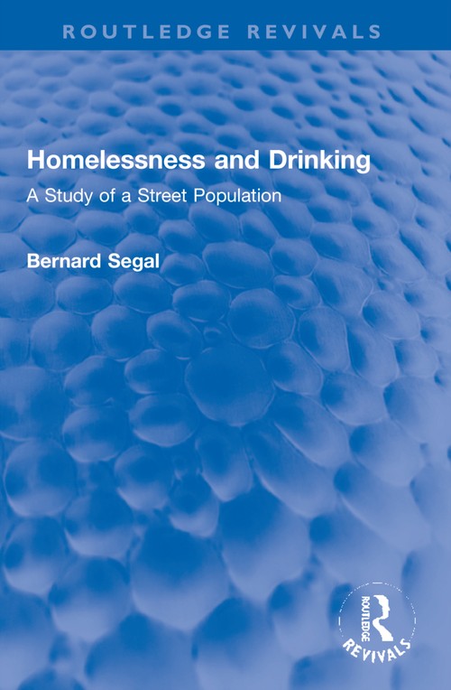 Homelessness and Drinking by Bernard Segal ISBN 9781032283234