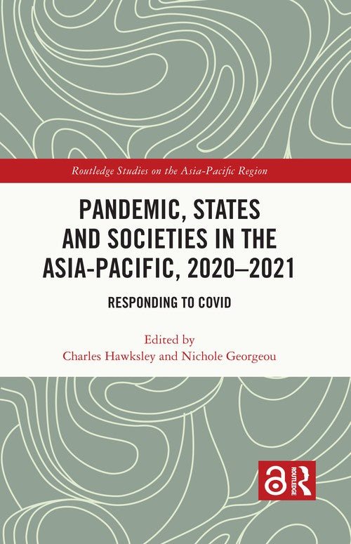 Pandemic, States and Societies in the Asia-Pacific, 2020–2021 by Charles Hawksley (ISBN-13: 9781032318226)