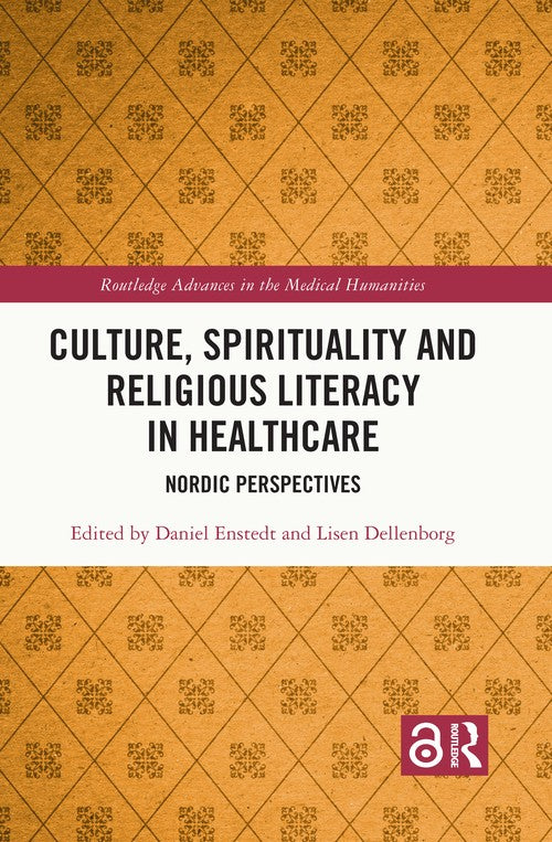 Culture, Spirituality and Religious Literacy in Healthcare by Daniel Enstedt (ISBN-13: 9781032320540)
