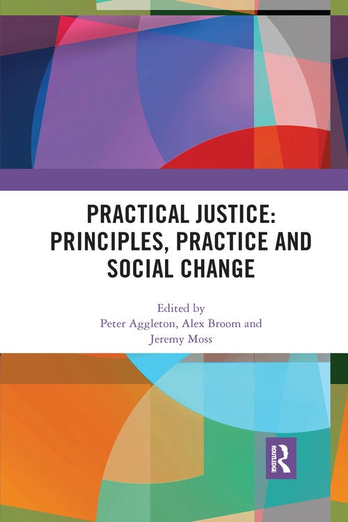 Practical Justice: Principles, Practice and Social Change by Peter Aggleton ISBN 9781032338507