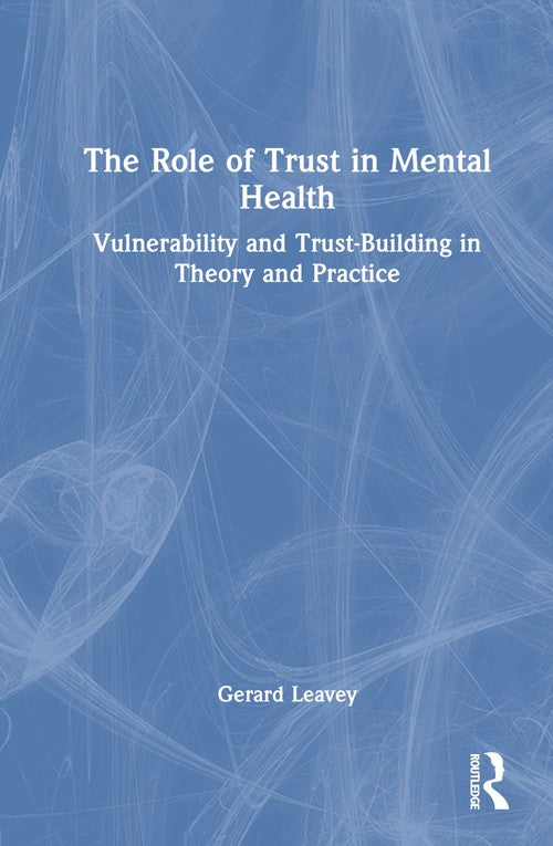 The Role of Trust in Mental Health by Gerard Leavey ISBN 9781032353944