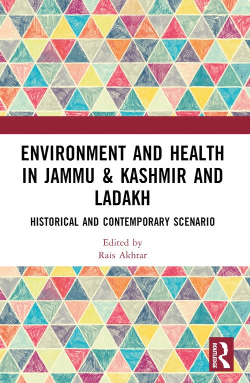Environment and Health in Jammu & Kashmir and Ladakh by Rais Akhtar