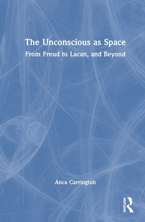 The Unconscious as Space by Anca Carrington ISBN 9781032371085