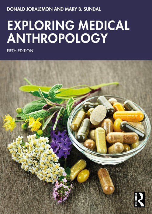 Exploring Medical Anthropology by Donald Joralemon (ISBN-13: 9781032374970)
