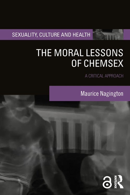 The Moral Lessons of Chemsex by Maurice Nagington (ISBN-13: 9781032377575)