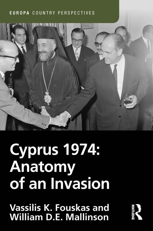 Cyprus 1974: Anatomy of an Invasion by Vassilis Fouskas ISBN 9781032390963