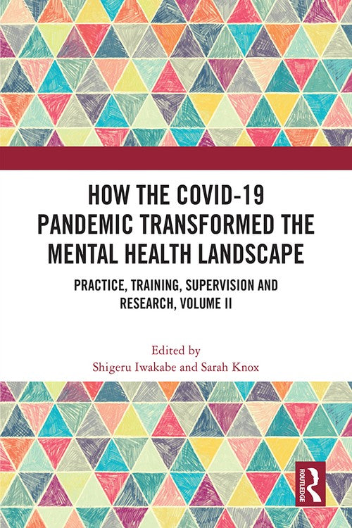 How the COVID-19 Pandemic Transformed the Mental Health Landscape by Shigeru Iwakabe ISBN 9781032399805