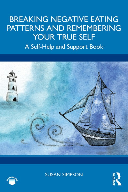 Breaking Negative Eating Patterns and Remembering Your True Self by Susan Simpson - ISBN 9781032410210