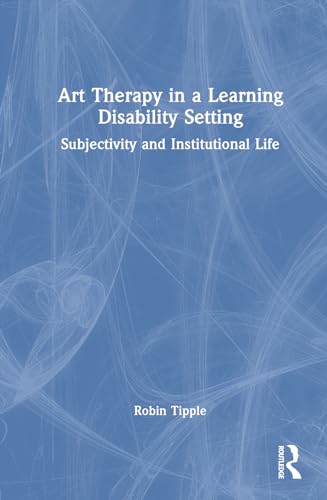 Art Therapy in a Learning Disability Setting by Robin Tipple ISBN 9781032418520