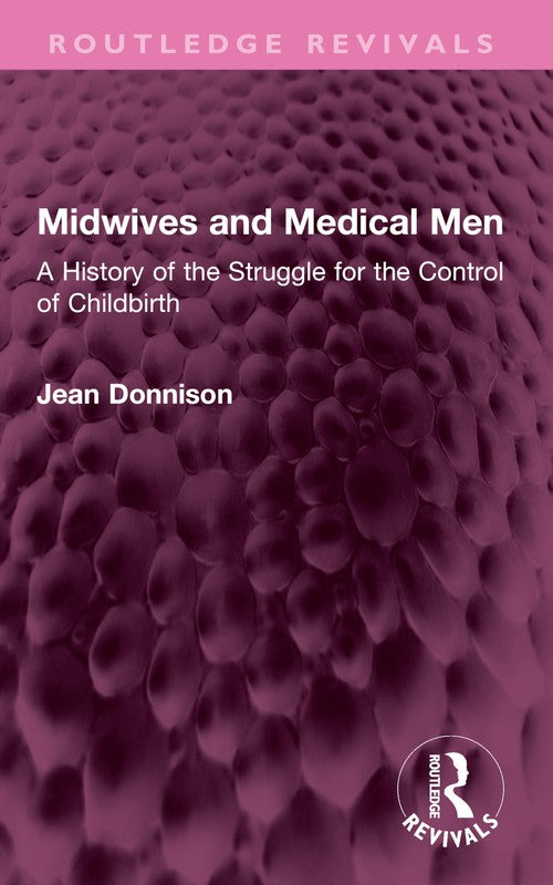 Midwives and Medical Men by Jean Donnison ISBN 9781032456317
