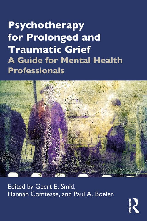 Psychotherapy for Prolonged and Traumatic Grief by Geert E Smid ISBN 9781032464800