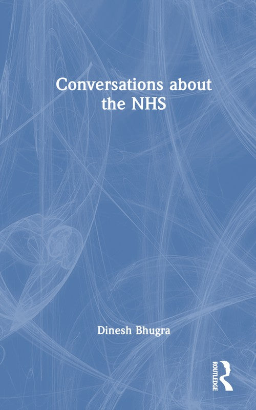 Conversations about the NHS by Dinesh Bhugra ISBN 9781032465418