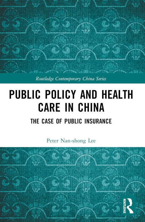 Public Policy and Health Care in China by Peter Nan-Shong Lee