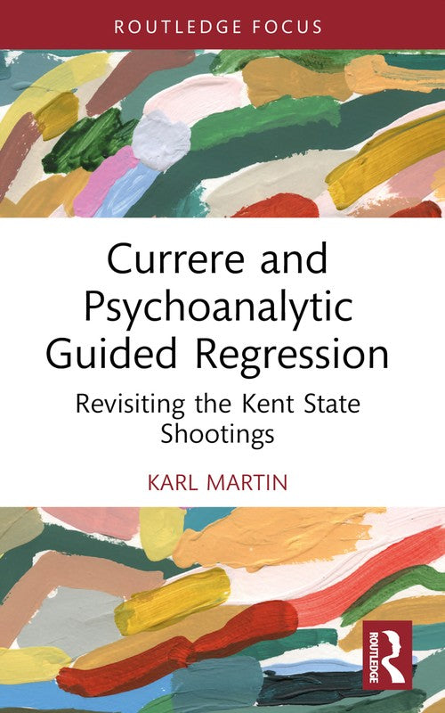 Currere and Psychoanalytic Guided Regression by Karl Martin ISBN 9781032505718
