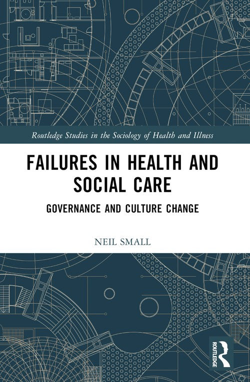 Failures in Health and Social Care by Neil Small ISBN 9781032518275