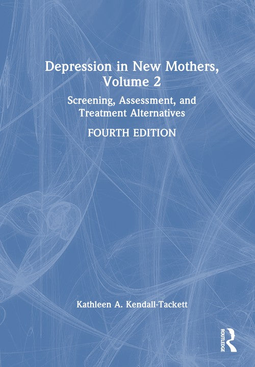Depression in New Mothers, Volume 2 by Kathleen A Kendall-Tackett ISBN 9781032520773
