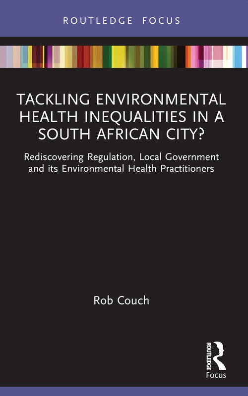 Tackling Environmental Health Inequalities in a South African City? by Rob Couch (ISBN-13: 9781032529868)
