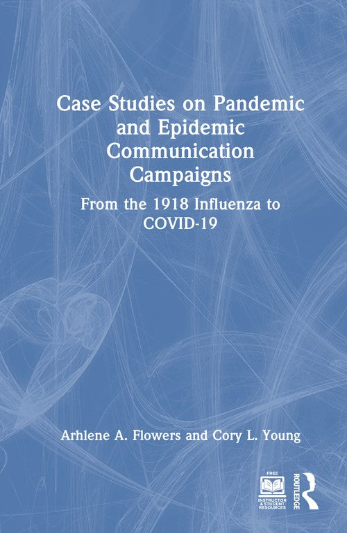 Case Studies on Pandemic and Epidemic Communication Campaigns by Arhlene Flowers (ISBN-13: 9781032561998)