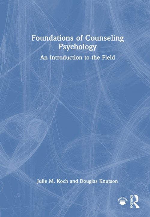 Foundations of Counseling Psychology by Julie M Koch ISBN 9781032568041