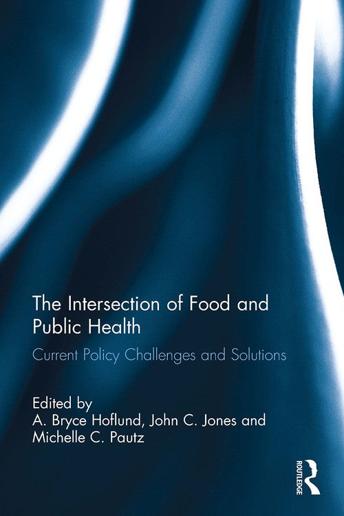 The Intersection of Food and Public Health by A Bryce Hoflund (ISBN-13: 9781032569840)
