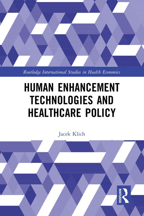 Human Enhancement Technologies and Healthcare Policy by Jacek Klich (ISBN-13: 9781032583174)