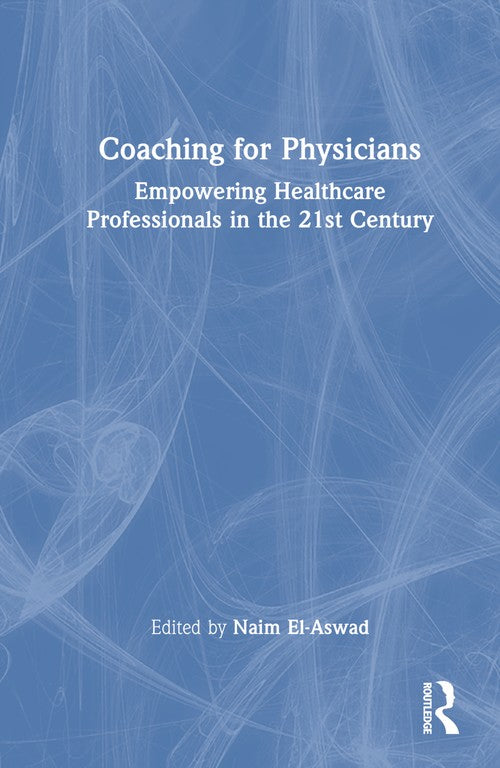 Coaching for Physicians by Naim El-Aswad (ISBN-13: 9781032587196)
