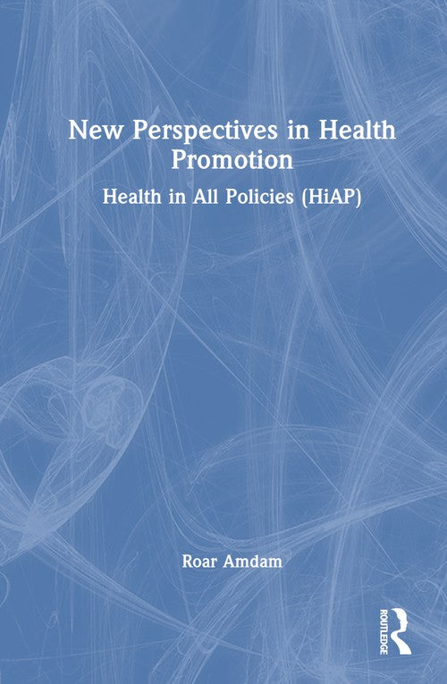 New Perspectives in Health Promotion by Roar Amdam (ISBN-13: 9781032587356)