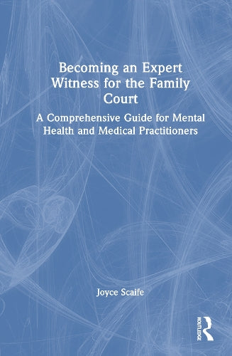 Becoming an Expert Witness for the Family Court by Joyce Scaife ISBN 9781032591841