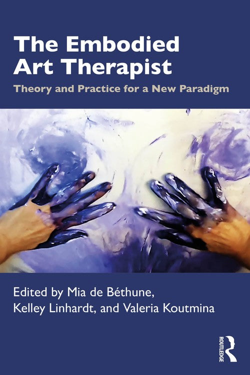 The Embodied Art Therapist by Mia De Béthune - ISBN 9781032594712