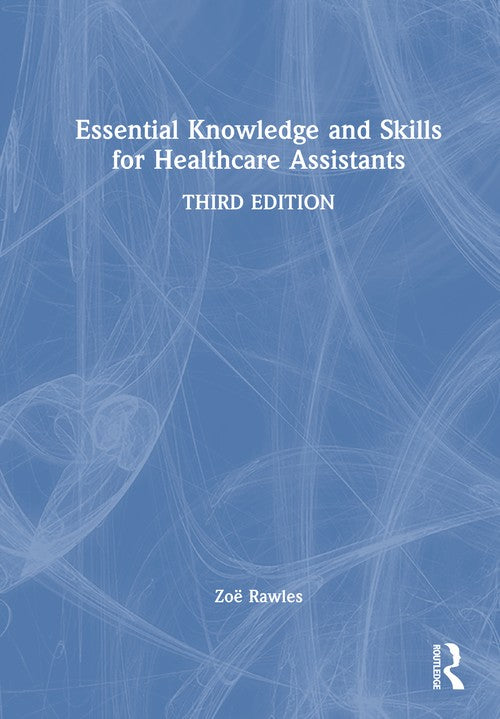 Essential Knowledge and Skills for Healthcare Assistants by Zo Rawles (ISBN-13: 9781032607559)