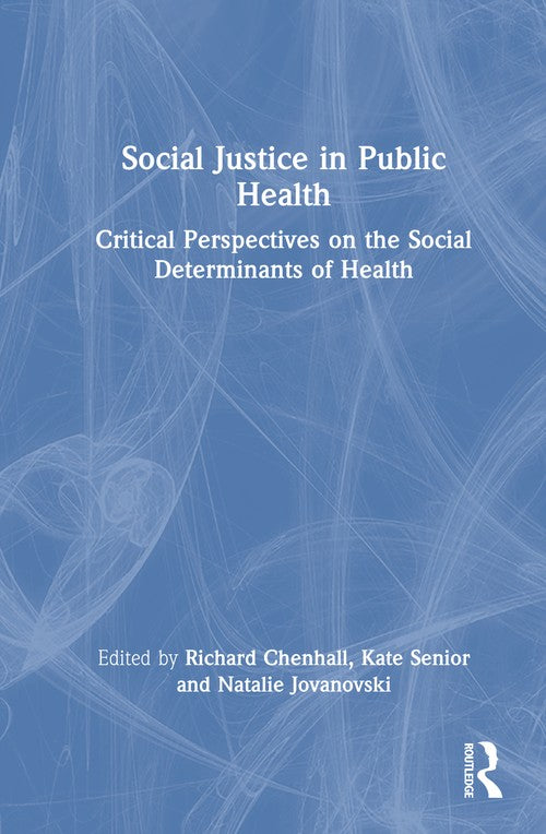 Social Justice in Public Health by Richard Chenhall (ISBN-13: 9781032612126)