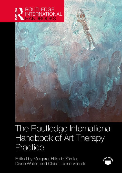 The Routledge International Handbook of Art Therapy Practice by Margaret Hills De Zárate ISBN 9781032612850