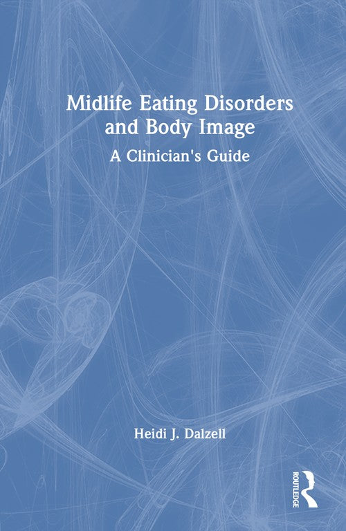Midlife Eating Disorders and Body Image by Heidi J Dalzell ISBN 9781032615738