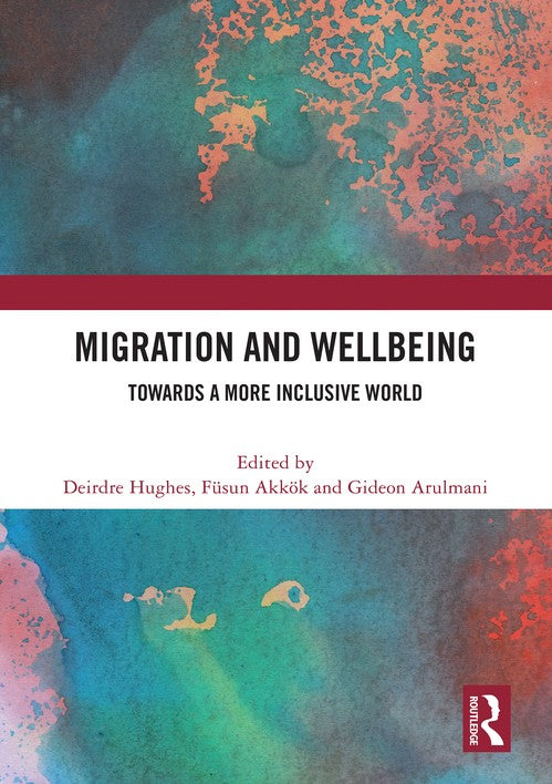 Migration and Wellbeing by Deirdre Hughes ISBN 9781032633480