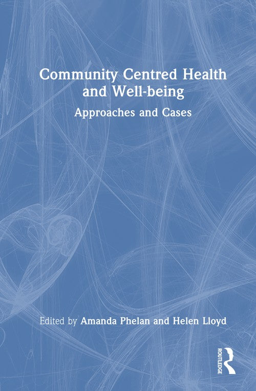 Community Centred Health and Well-being by Amanda Phelan (ISBN-13: 9781032662794)