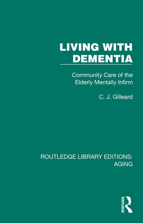 Living with Dementia by C J Gilleard ISBN 9781032680101