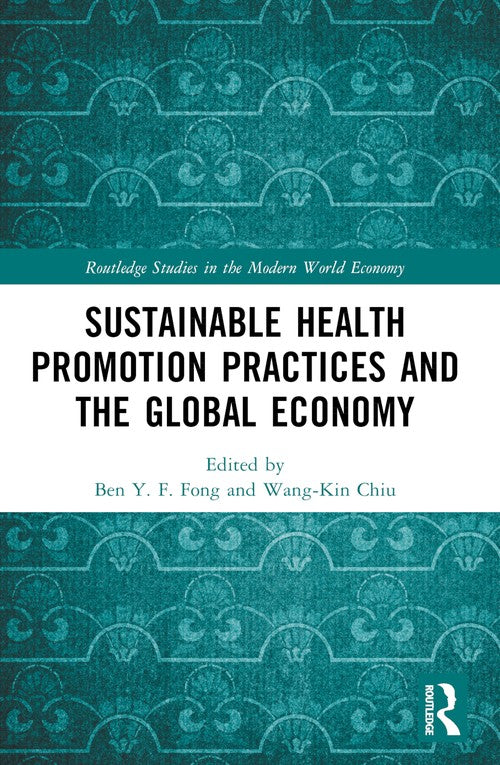 Sustainable Health Promotion Practices and the Global Economy by Ben Y F Fong (ISBN-13: 9781032701332)