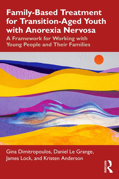 Family-Based Treatment for Transition-Aged Youth with Anorexia Nervosa by Gina Dimitropoulos - ISBN 9781032704791