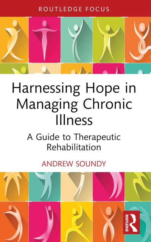 Harnessing Hope in Managing Chronic Illness by Andrew Soundy ISBN 9781032738284