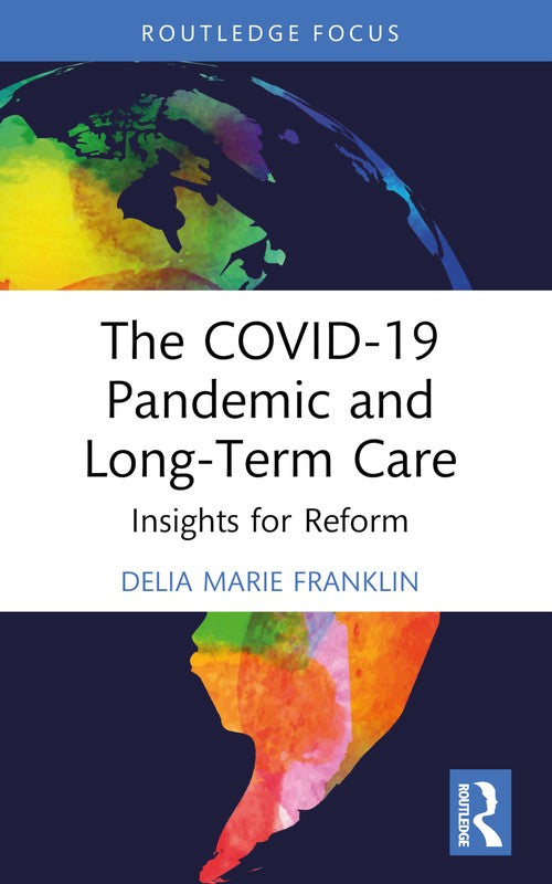 The COVID-19 Pandemic and Long-Term Care by Delia Marie Franklin ISBN 9781032738390