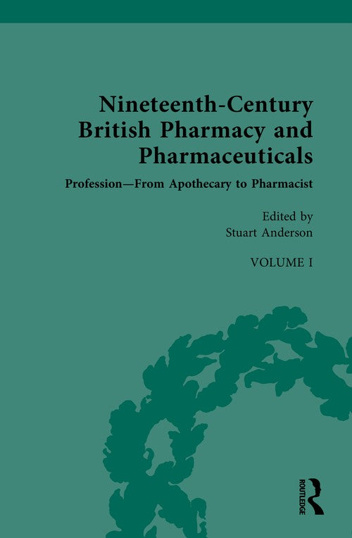 Nineteenth-Century British Pharmacy and Pharmaceuticals by Stuart Anderson (ISBN-13: 9781032745862)