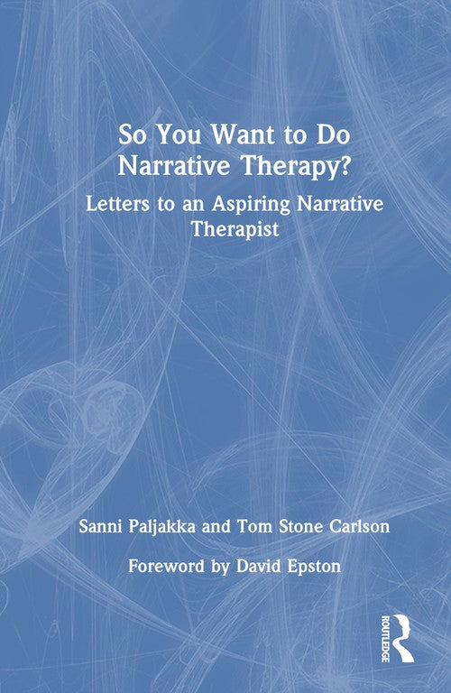 So You Want to Do Narrative Therapy? by Sanni Paljakka ISBN 9781032755175